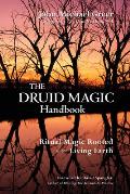 Druid Magic Handbook Ritual Magic Rooted in the Living Earth