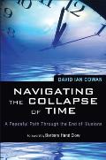 Navigating the Collapse of Time A Peaceful Path Through the End of Illusions