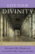 Live Your Divinity Inspiration for New Consciousness