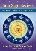 Sun Sign Secrets: The Complete Astrology Guide to Love, Work, & Your Future