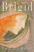 Brigid History Mystery & Magick of the Celtic Goddess