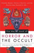 Weiser Book of Horror & the Occult Hidden Magic Occult Truths & the Stories That Started It All