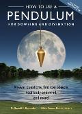 How to Use a Pendulum for Dowsing & Divination Answer Questions Find Lost Objects Heal Body & Mind & More