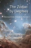 Zodiac by Degrees: Second Edition, Extensively Revised