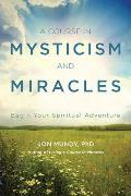 Course in Mysticism & Miracles Begin Your Spiritual Adventure