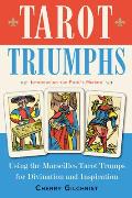 Tarot Triumphs Using the Marseilles Tarot Trumps for Divination & Inspiration