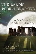 The Bardic Book of Becoming: An Introduction to Modern Druidry