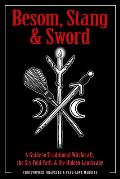Besom Stang & Sword A Guide to Traditional Witchcraft the Six Fold Path & the Hidden Landscape