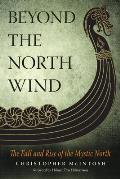 Beyond the North Wind The Fall & Rise of the Mystic North