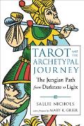 Tarot & the Archetypal Journey The Jungian Path from Darkness to Light