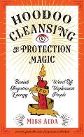 Hoodoo Cleansing & Protection Magic Banish Negative Energy & Ward Off Unpleasant People