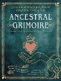 Ancestral Grimoire Connect with the Wisdom of the Ancestors through Tarot Oracles & Magic