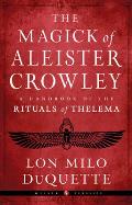 Magick of Aleister Crowley A Handbook of the Rituals of Thelema
