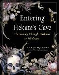 Entering Hekates Cave The Journey Through Darkness to Wholeness