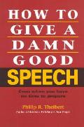 How To Give A Damn Good Speech Even When