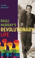 Pauli Murray's Revolutionary Life: A YA Biography
