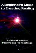 Beginners Guide To Creating Reality