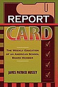 Report Card: The Weekly Education of an American School Board Member