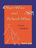 Other-Wise and School-Wise: A Parent Guidebook