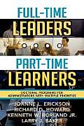 Full-Time Leaders/Part-Time Learners: Doctoral Programs for Administrators with Multiple Priorities