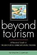 Beyond Tourism: A Practical Guide to Meaningful Educational Travel