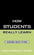 How Students Really Learn: Instructional Strategies That Work