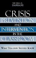 Crisis Prevention and Intervention in the Classroom: What Teachers Should Know