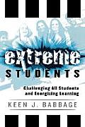 Extreme Students: Challenging All Students and Energizing Learning
