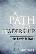 A Path to Leadership: The Heroic Follower
