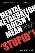 Mental Retardation Doesn't Mean 'Stupid'!: A Guide for Parents and Teachers