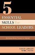 5 Essential Skills of School Leadership: Moving from Good to Great