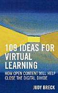 109 Ideas for Virtual Learning: How Open Content Will Help Close the Digital Divide Volume 3