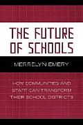 The Future of Schools: How Communities and Staff Can Transform Their School Districts