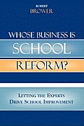 Whose Business Is School Reform?: Letting the Experts Drive School Improvement