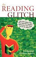 The Reading Glitch: How the Culture Wars Have Hijacked Reading Instruction-And What We Can Do about It