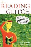 Reading Glitch How the Culture Wars Have Hijacked Reading Instruction & What We Can Do about It