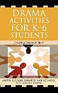 Drama Activities for K-6 Students: Creating Classroom Spirit
