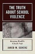 The Truth about School Violence: Keeping Healthy Schools Safe