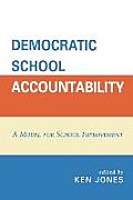 Democratic School Accountability: A Model for School Improvement