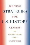 Writing Strategies for U.S. History Classes: A Guide for Teachers