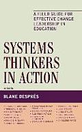 Systems Thinkers in Action: A Field Guide for Effective Change Leadership in Education Volume 10
