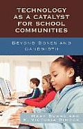Technology as a Catalyst for School Communities: Beyond Boxes and Bandwidth