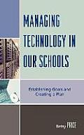Managing Technology in Our Schools: Establishing Goals and Creating a Plan
