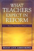 What Teachers Expect in Reform: Making Their Voices Heard