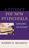 A Primer for New Principals: Guidelines for Success