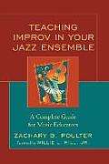 Teaching Improv in Your Jazz Ensemble: A Complete Guide for Music Educators