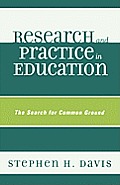 Research and Practice in Education: The Search for Common Ground