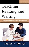 Teaching Reading and Writing: A Guidebook for Tutoring and Remediating Students