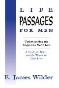 Life Passages for Men Understanding the Stages in a Mans Life