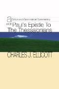 A Critical and Grammatical Commentary on St. Paul's Epistle to the Thessalonians